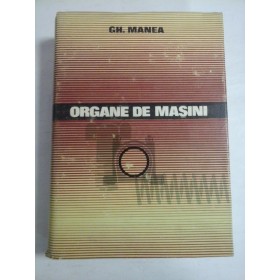    ORGANE  DE  MASINI  -  Gh. MANEA  